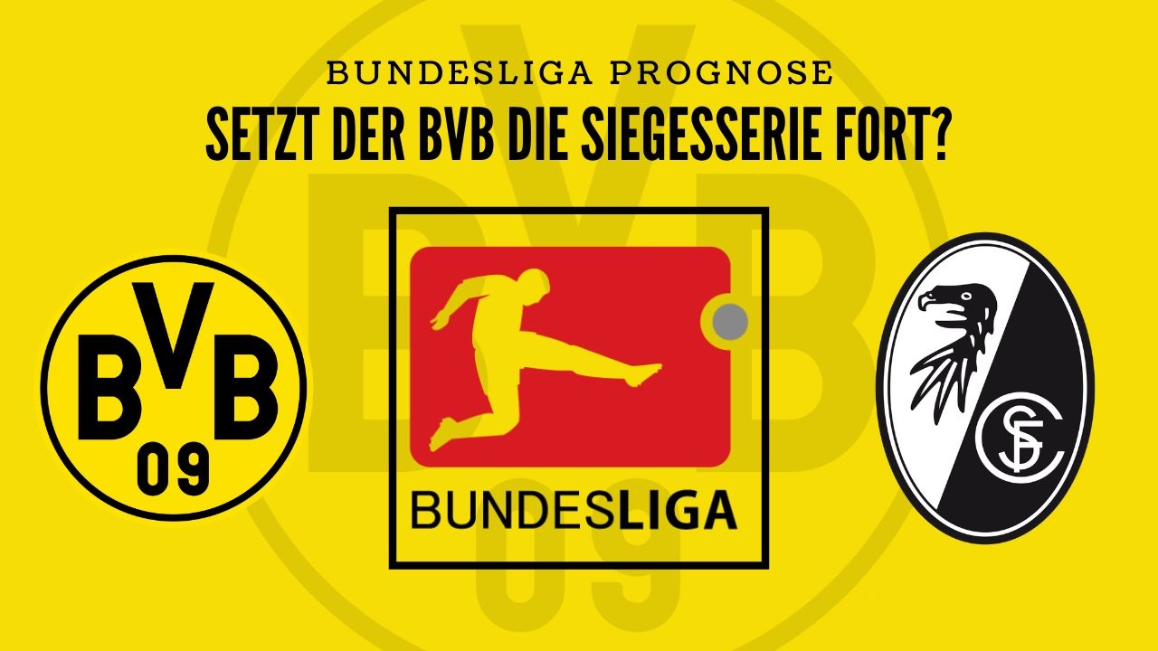 Setzt der BVB die Siegesserie fort? – BVB gegen SCF – Bundesliga Prognose