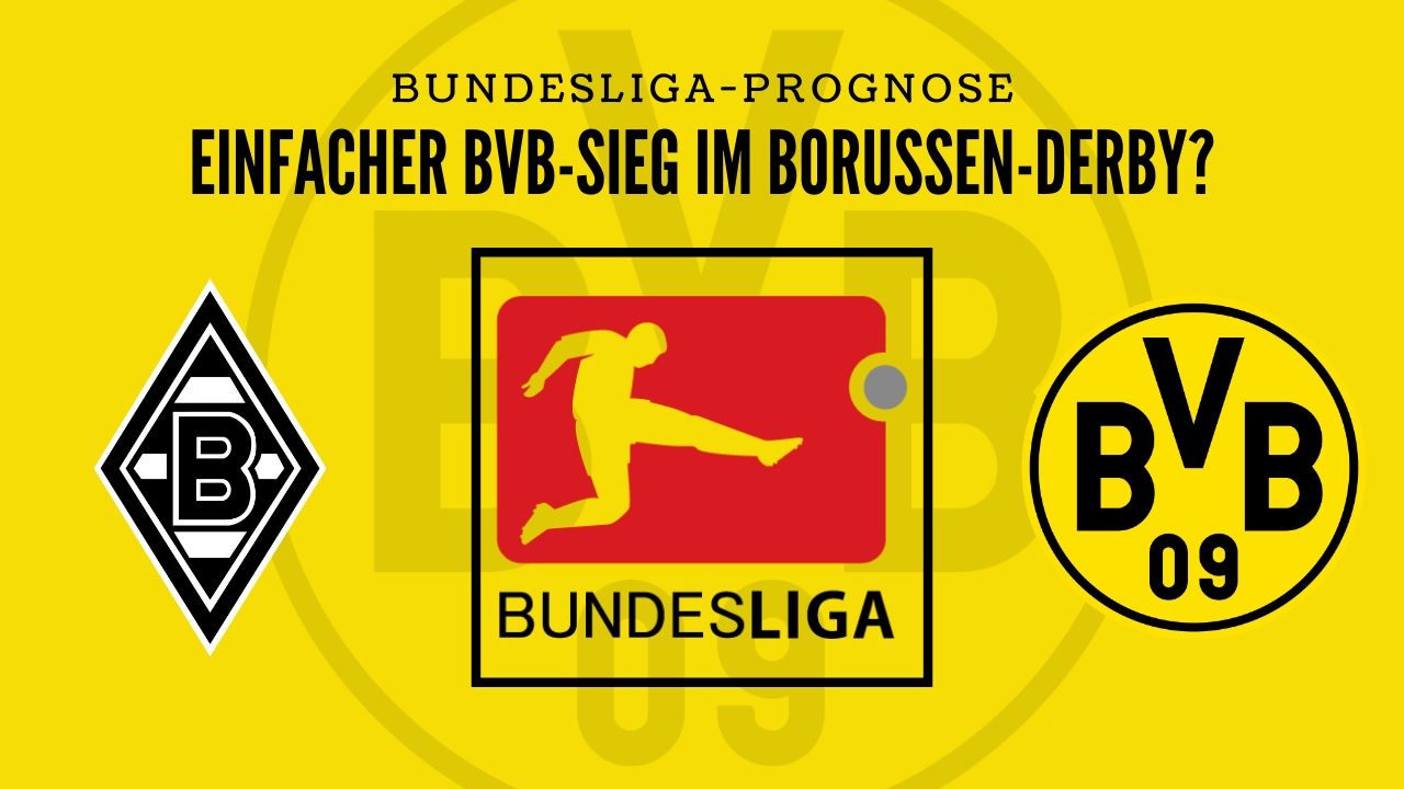Einfacher BVB-Sieg im Borussen-Derby? – BMG gegen BVB – Bundesliga-Prognose