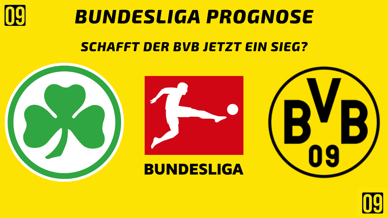 Bundesliga Prognose SpVgg Greuther Fürth gegen Borussia Dortmund in Fürth am 07.05.2022